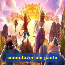 como fazer um pacto